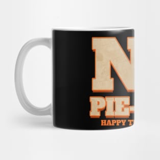 No Pie-Ting Happy Pumpkin Pie Thanks Giving Thanksgiving Mug
